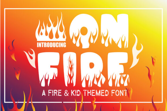On Fire! A Font That Commands Attention